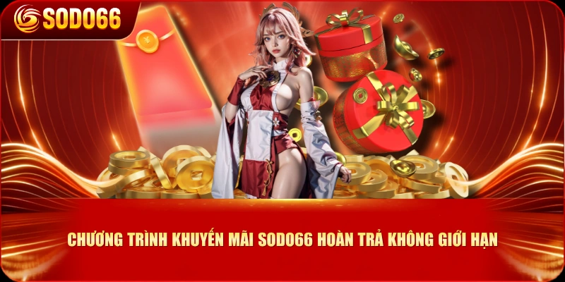 Chương trình khuyến mãi SODO66 hoàn trả không giới hạn