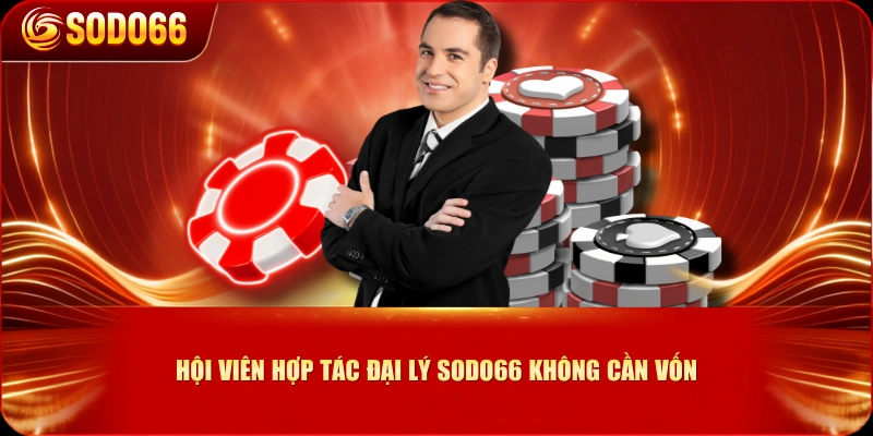 Hội viên hợp tác đại lý SODO66 không cần vốn