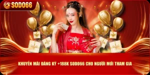 Khuyến Mãi Đăng Ký +188K SODO66 Cho Người Mới Tham Gia